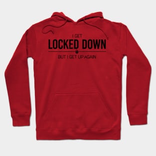 i get locked down but i get up again Hoodie